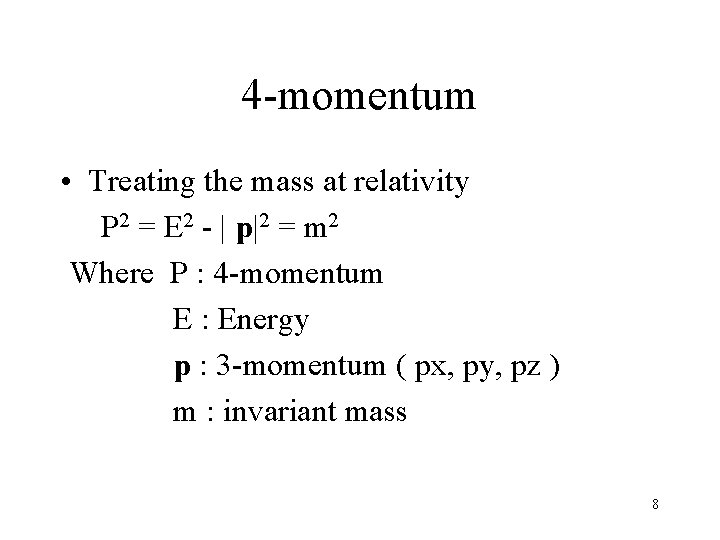 4 -momentum • Treating the mass at relativity P 2 = E 2 -