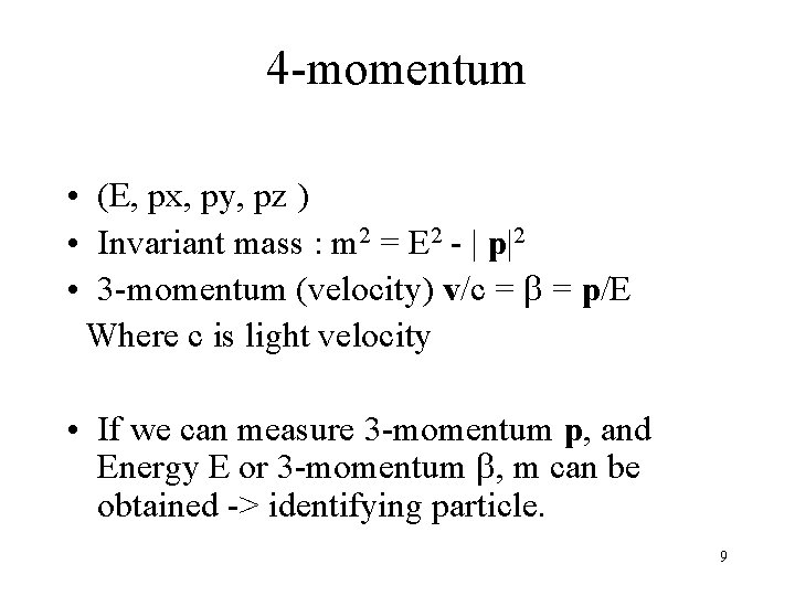 4 -momentum • (E, px, py, pz ) • Invariant mass : m 2