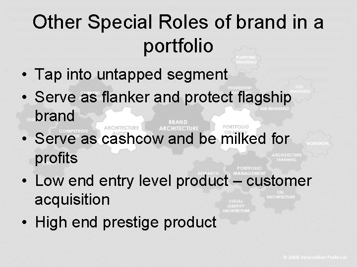 Other Special Roles of brand in a portfolio • Tap into untapped segment •