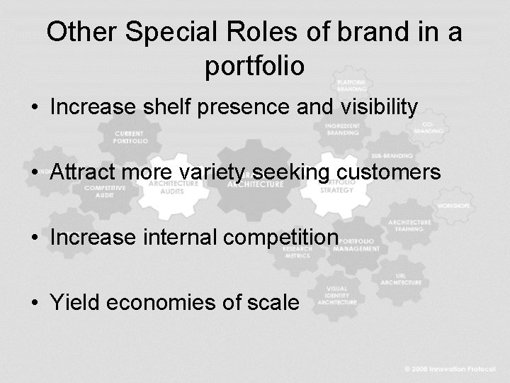 Other Special Roles of brand in a portfolio • Increase shelf presence and visibility