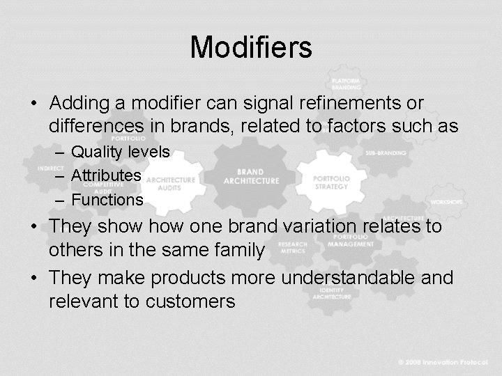 Modifiers • Adding a modifier can signal refinements or differences in brands, related to