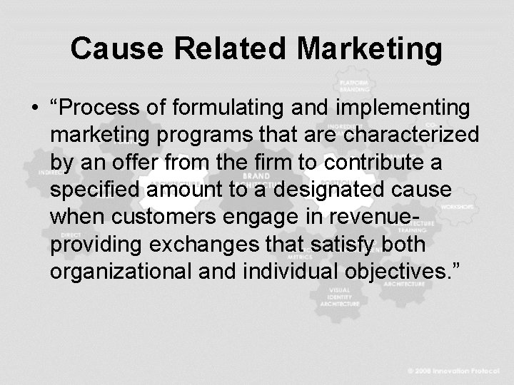 Cause Related Marketing • “Process of formulating and implementing marketing programs that are characterized