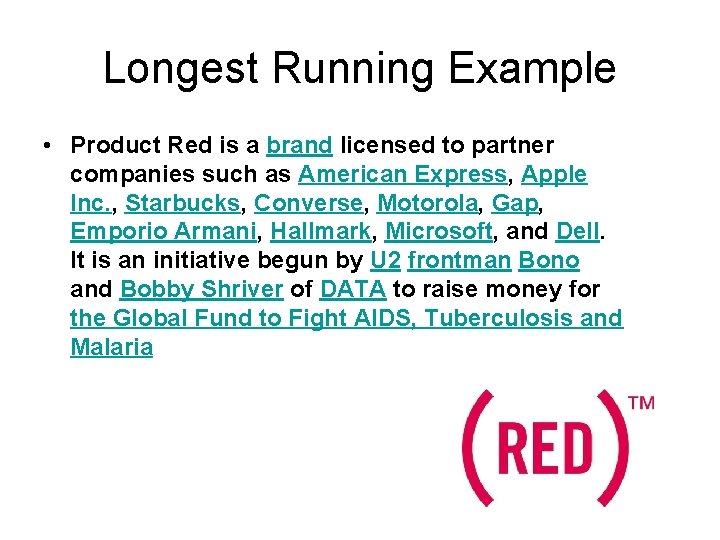 Longest Running Example • Product Red is a brand licensed to partner companies such