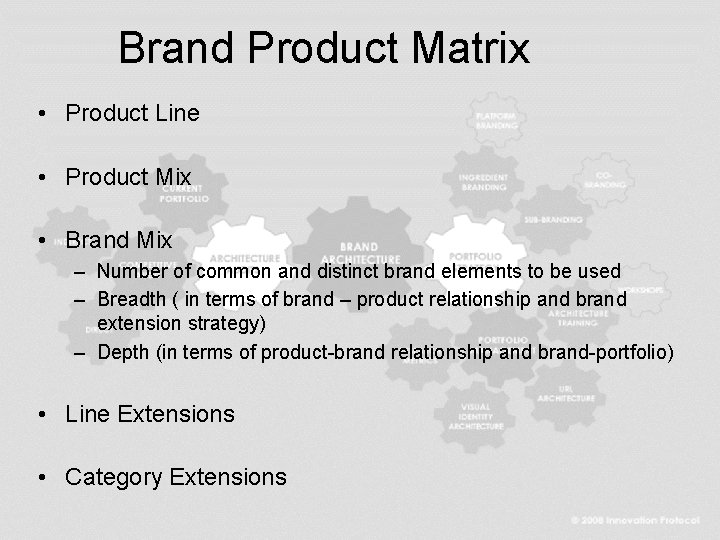 Brand Product Matrix • Product Line • Product Mix • Brand Mix – Number