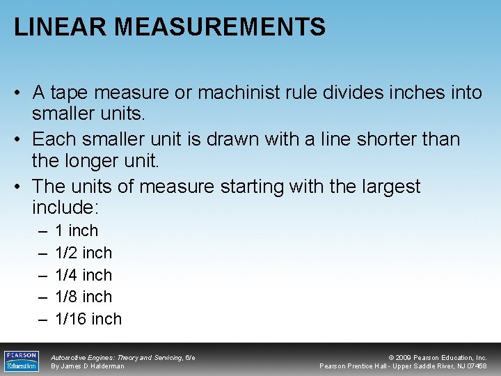 LINEAR MEASUREMENTS • A tape measure or machinist rule divides inches into smaller units.