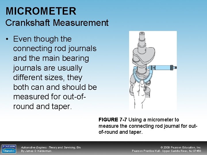MICROMETER Crankshaft Measurement • Even though the connecting rod journals and the main bearing