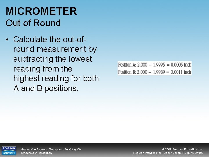 MICROMETER Out of Round • Calculate the out-ofround measurement by subtracting the lowest reading