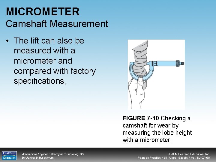 MICROMETER Camshaft Measurement • The lift can also be measured with a micrometer and