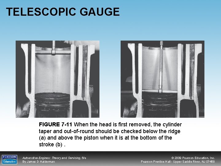 TELESCOPIC GAUGE FIGURE 7 -11 When the head is first removed, the cylinder taper