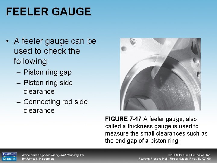 FEELER GAUGE • A feeler gauge can be used to check the following: –