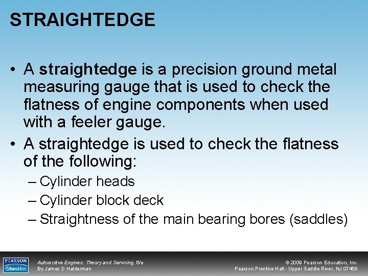 STRAIGHTEDGE • A straightedge is a precision ground metal measuring gauge that is used