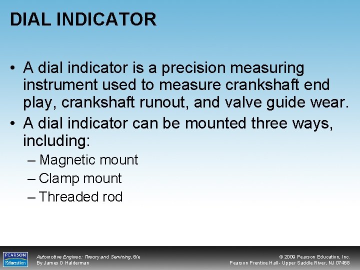 DIAL INDICATOR • A dial indicator is a precision measuring instrument used to measure