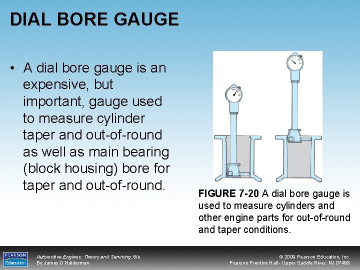 DIAL BORE GAUGE • A dial bore gauge is an expensive, but important, gauge