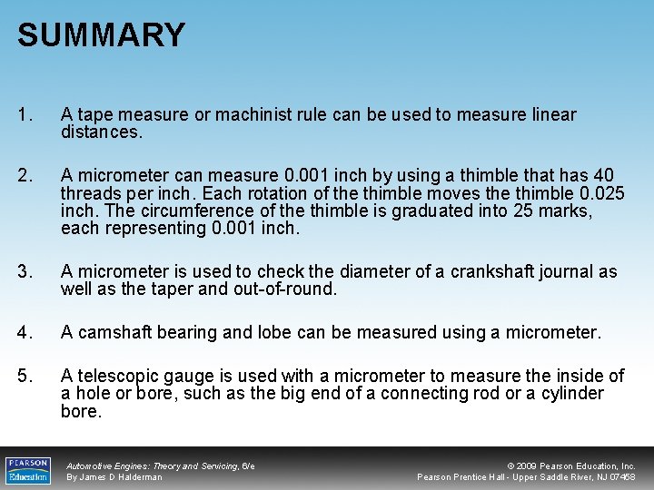 SUMMARY 1. A tape measure or machinist rule can be used to measure linear