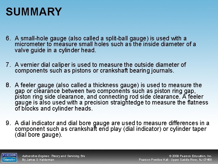SUMMARY 6. A small-hole gauge (also called a split-ball gauge) is used with a