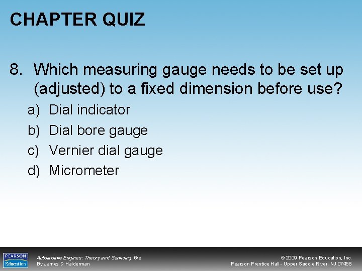 CHAPTER QUIZ 8. Which measuring gauge needs to be set up (adjusted) to a