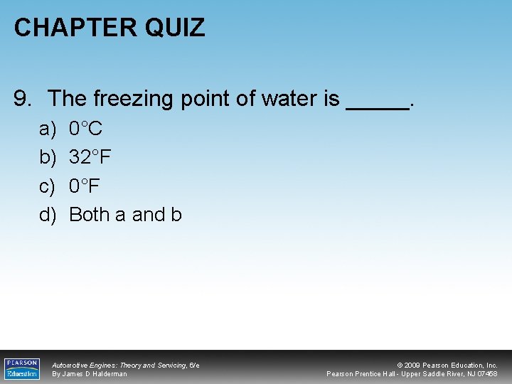 CHAPTER QUIZ 9. The freezing point of water is _____. a) b) c) d)