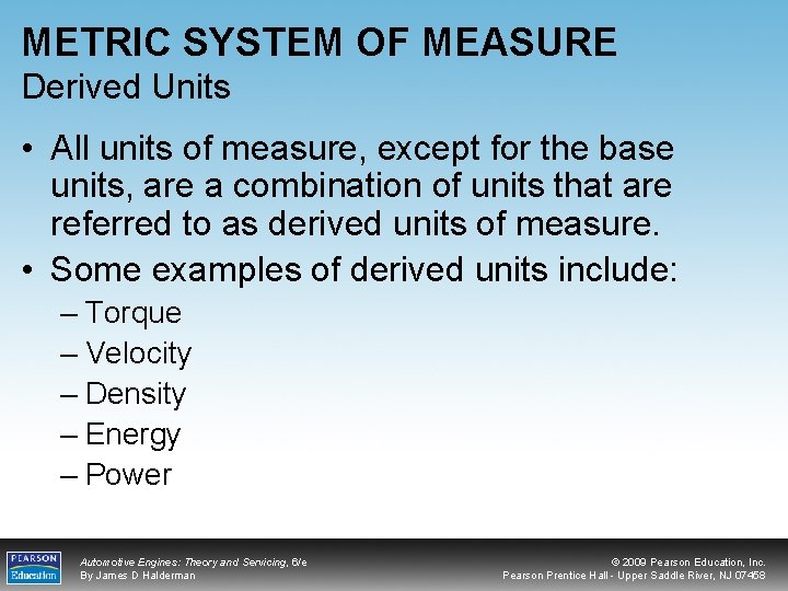 METRIC SYSTEM OF MEASURE Derived Units • All units of measure, except for the