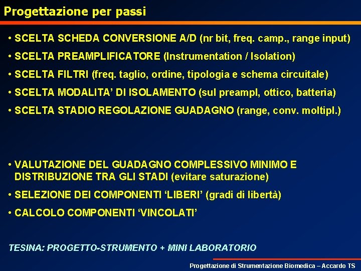 Progettazione per passi • SCELTA SCHEDA CONVERSIONE A/D (nr bit, freq. camp. , range