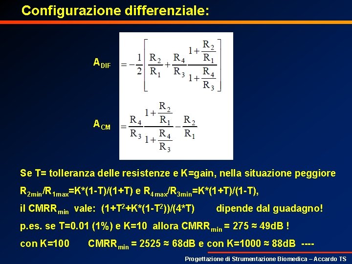 Configurazione differenziale: ADIF ACM Se T= tolleranza delle resistenze e K=gain, nella situazione peggiore