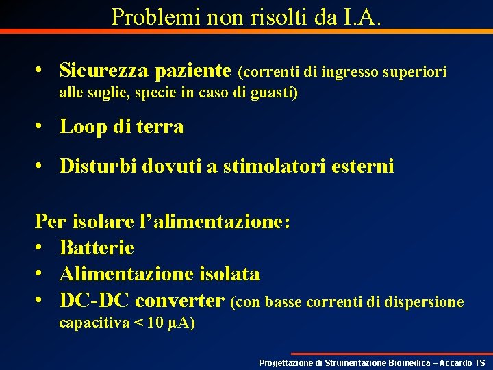 Problemi non risolti da I. A. • Sicurezza paziente (correnti di ingresso superiori alle