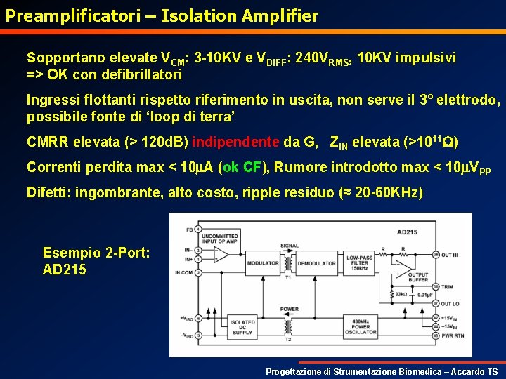 Preamplificatori – Isolation Amplifier Sopportano elevate VCM: 3 -10 KV e VDIFF: 240 VRMS,