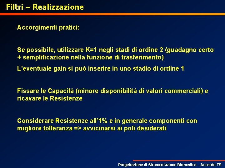 Filtri – Realizzazione Accorgimenti pratici: Se possibile, utilizzare K=1 negli stadi di ordine 2