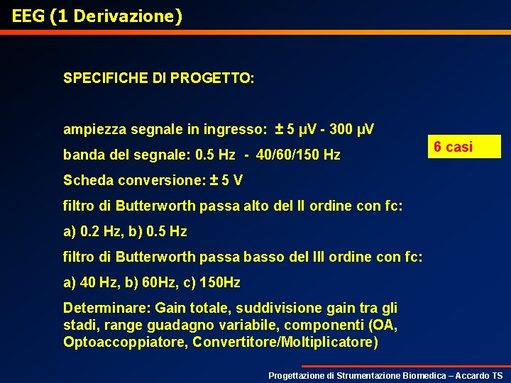 EEG (1 Derivazione) SPECIFICHE DI PROGETTO: ampiezza segnale in ingresso: ± 5 µV -