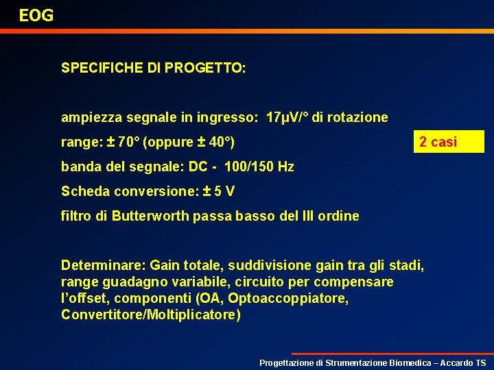 EOG SPECIFICHE DI PROGETTO: ampiezza segnale in ingresso: 17µV/° di rotazione 2 casi range: