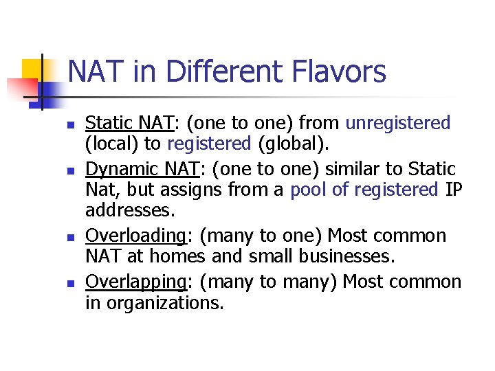 NAT in Different Flavors n n Static NAT: (one to one) from unregistered (local)