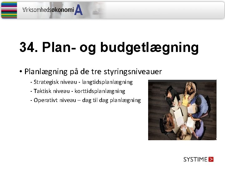 34. Plan- og budgetlægning • Planlægning på de tre styringsniveauer - Strategisk niveau -