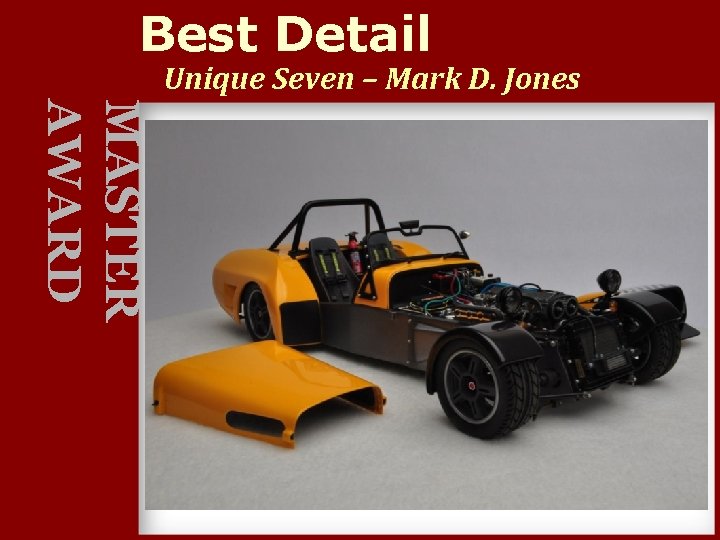 Best Detail Unique Seven – Mark D. Jones MASTER AWARD 