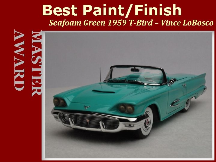 Best Paint/Finish Seafoam Green 1959 T-Bird – Vince Lo. Bosco MASTER AWARD 