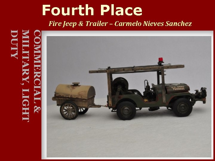 Fourth Place Fire Jeep & Trailer – Carmelo Nieves Sanchez COMMERCIAL & MILITARY, LIGHT
