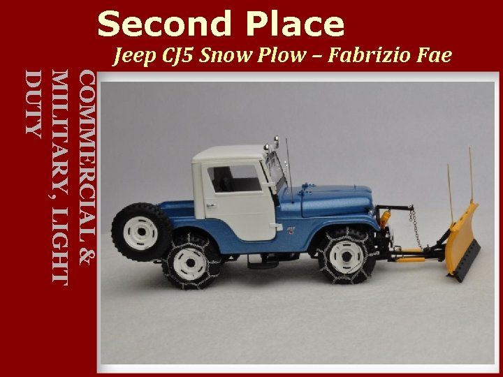 Second Place Jeep CJ 5 Snow Plow – Fabrizio Fae COMMERCIAL & MILITARY, LIGHT