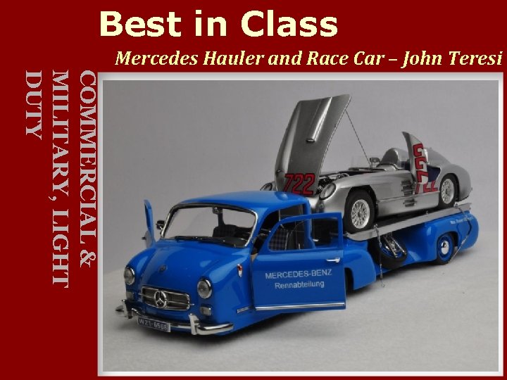 Best in Class Mercedes Hauler and Race Car – John Teresi COMMERCIAL & MILITARY,