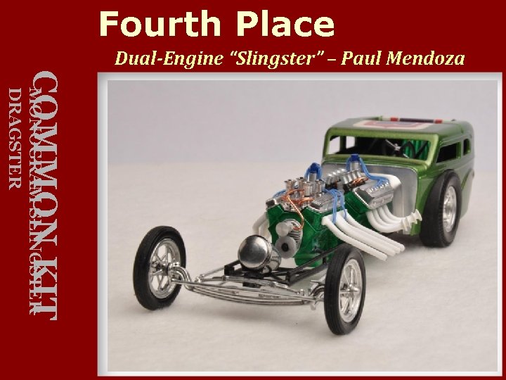 Fourth Place Dual-Engine “Slingster” – Paul Mendoza COMMON KIT MONOGRAM SLINGSTER DRAGSTER 