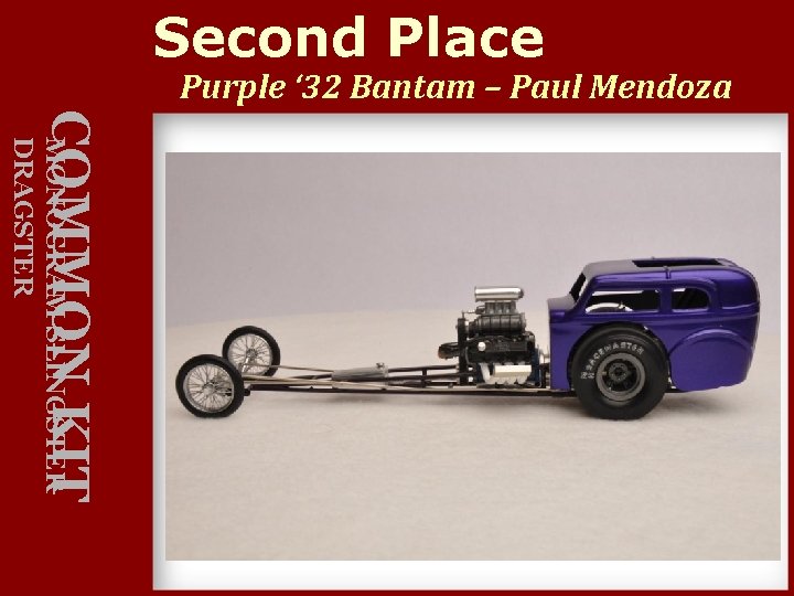 Second Place Purple ‘ 32 Bantam – Paul Mendoza COMMON KIT MONOGRAM SLINGSTER DRAGSTER