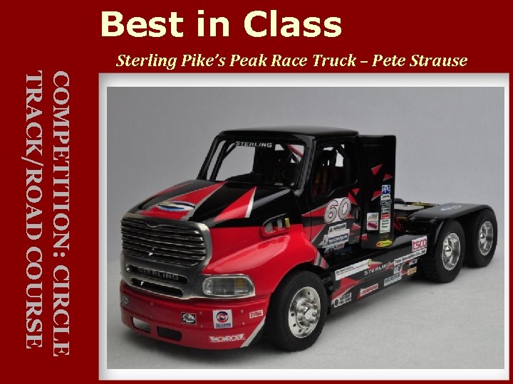 Best in Class Sterling Pike’s Peak Race Truck – Pete Strause COMPETITION: CIRCLE TRACK/ROAD