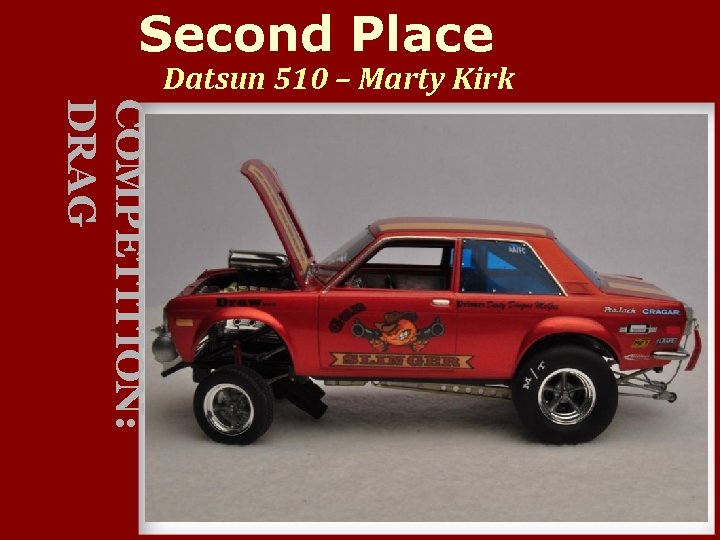 Second Place Datsun 510 – Marty Kirk COMPETITION: DRAG 