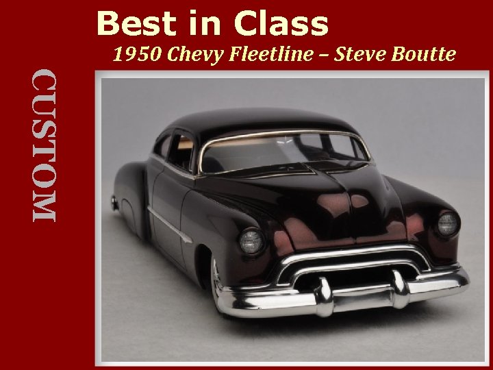 Best in Class 1950 Chevy Fleetline – Steve Boutte CUSTOM 