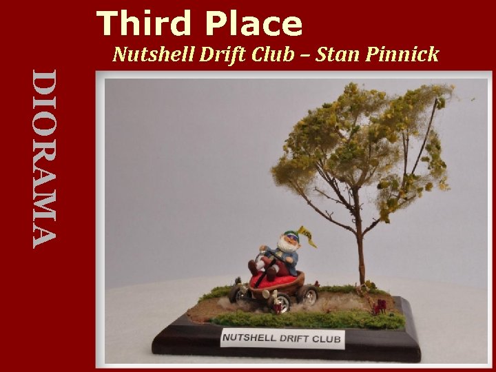 Third Place Nutshell Drift Club – Stan Pinnick DIORAMA 