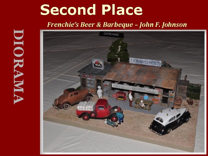 Second Place Frenchie’s Beer & Barbeque – John F. Johnson DIORAMA 