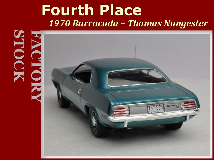 Fourth Place 1970 Barracuda – Thomas Nungester FACTORY STOCK 