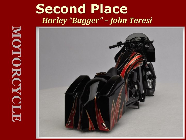 Second Place Harley “Bagger” – John Teresi MOTORCYCLE 