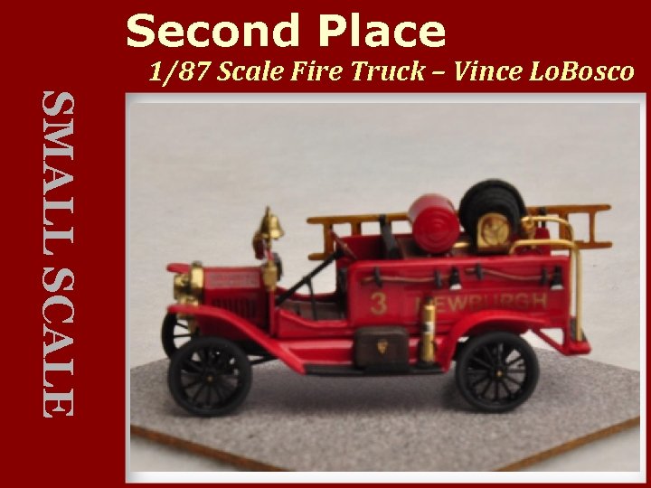 Second Place 1/87 Scale Fire Truck – Vince Lo. Bosco SMALL SCALE 