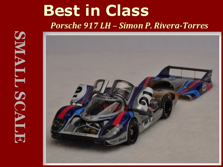 Best in Class Porsche 917 LH – Simon P. Rivera-Torres SMALL SCALE 