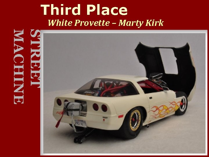 Third Place White Provette – Marty Kirk STREET MACHINE 
