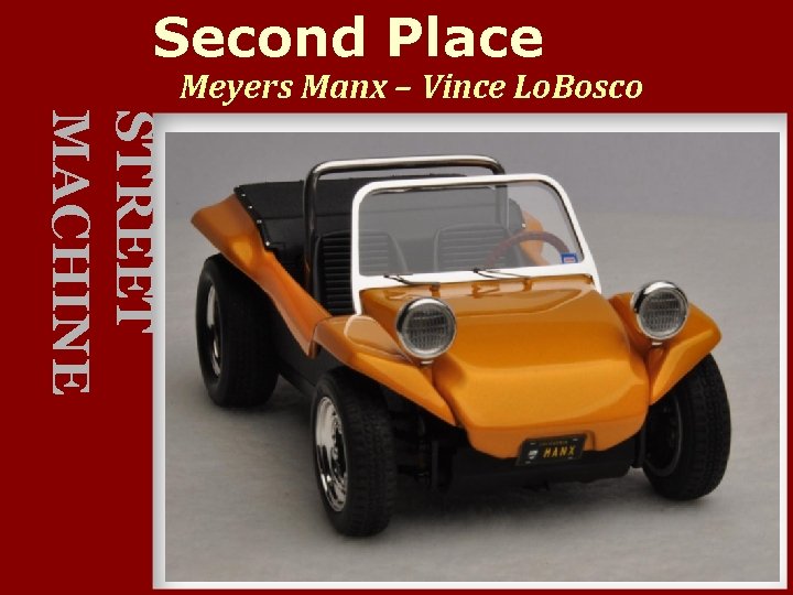 Second Place Meyers Manx – Vince Lo. Bosco STREET MACHINE 