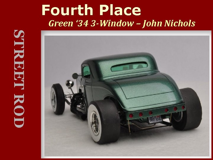 Fourth Place Green ‘ 34 3 -Window – John Nichols STREET ROD 